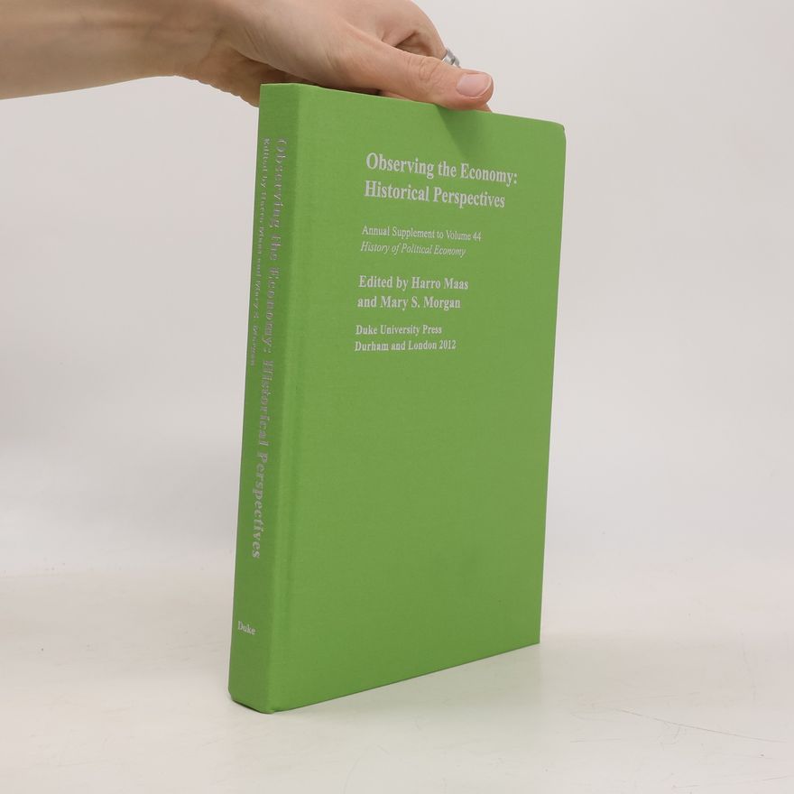 Mary S. Morgan History of Political Economy - 44: Observing the Economy