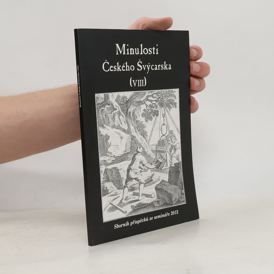 Natalie Belisova Minulosti Českého Švýcarska : sborník příspěvků historického semináře 2012. VIII
