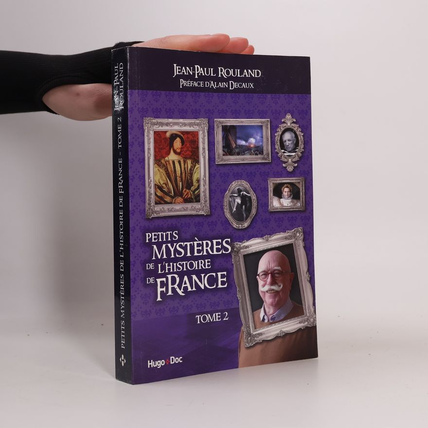 Jean-Paul Rouland Petits mystères de l'histoire de France