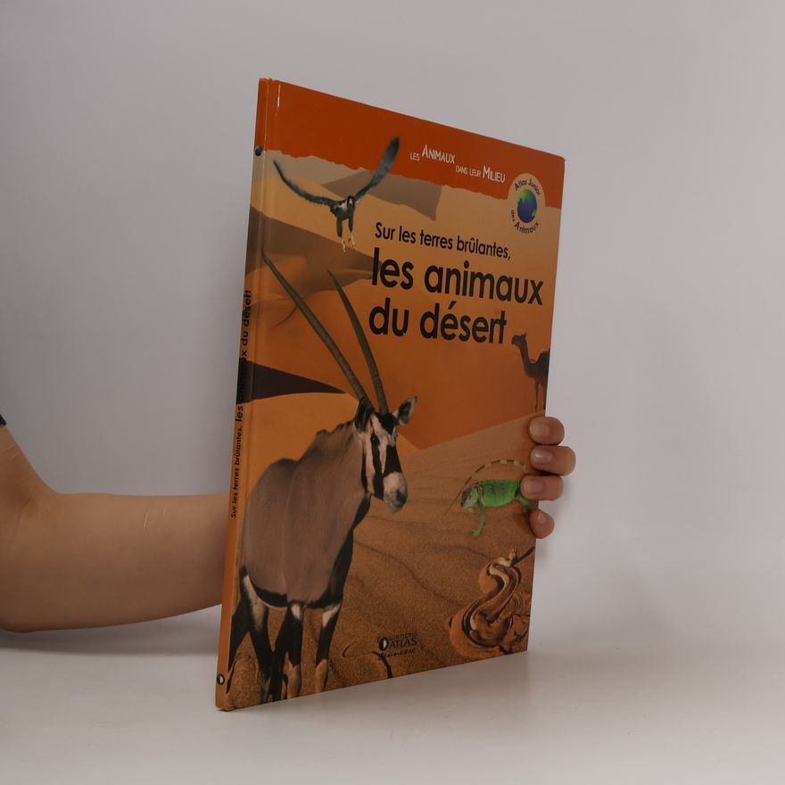 Anne Royer Sur les terres brûlantes, les animaux du désert