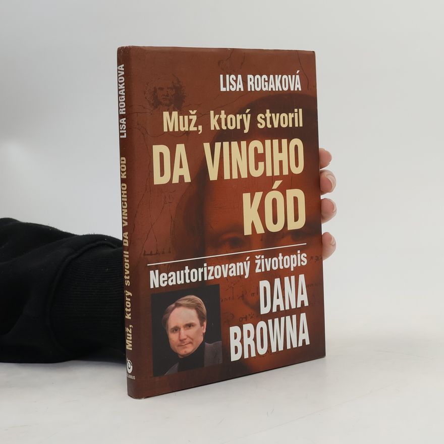 Lisa Angowski Rogak Muž, ktorý stvoril Da Vinciho kód