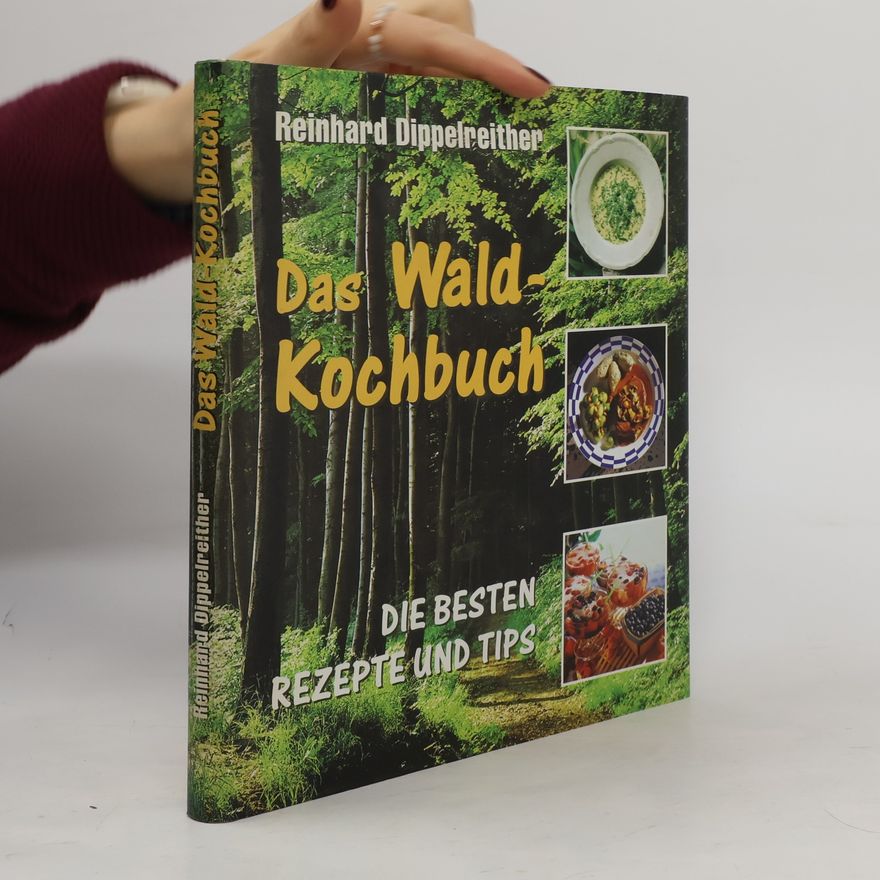 Reinhard Dippelreither Das Wald-Kochbuch