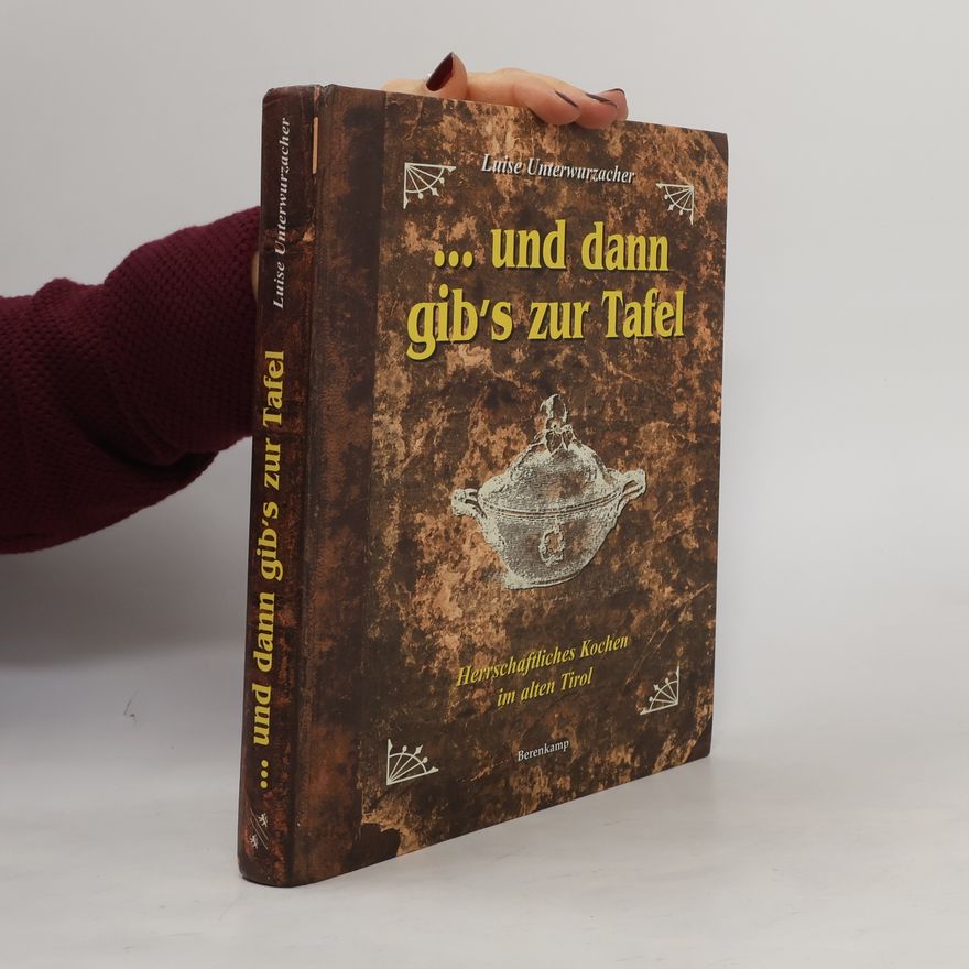 Luise Unterwurzacher ... und dann gib's zur Tafel