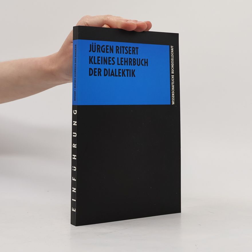 Jürgen Ritsert Kleines Lehrbuch der Dialektik