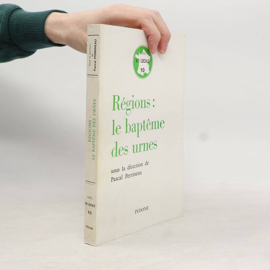 Pascal Perrineau Régions. Le baptême des urnes