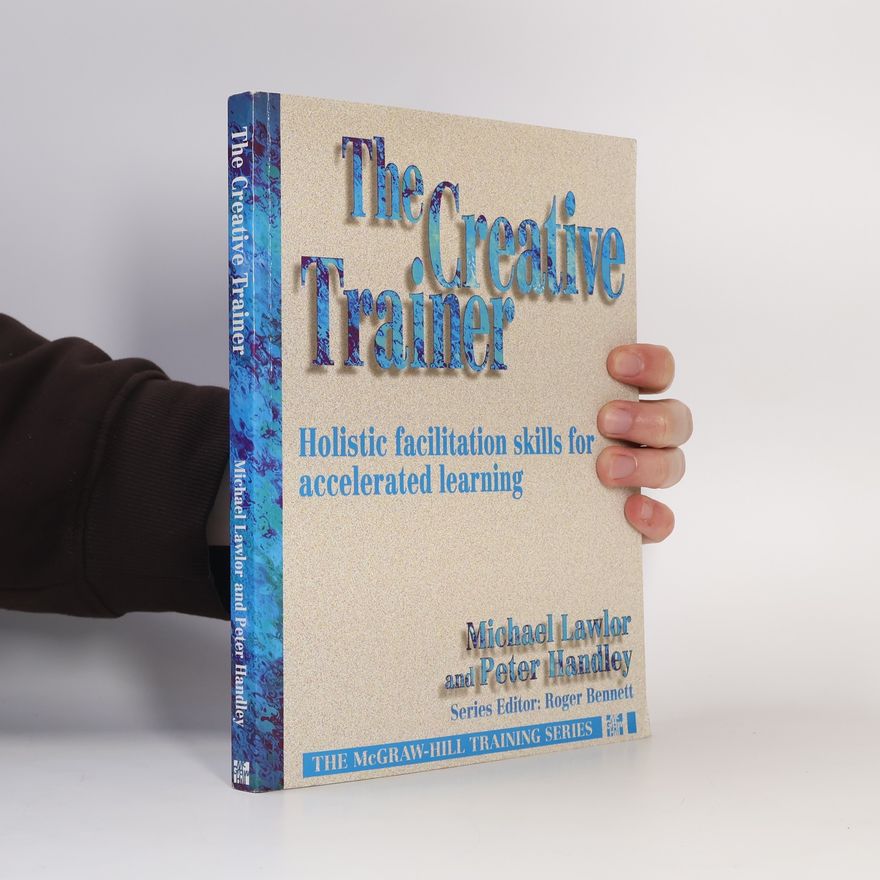 Peter Handley The McGraw-Hill Training Series: The Creative Trainer