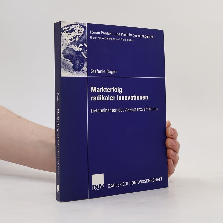 Stefanie Regier Forum Produkt- und Produktionsmanagement: Markterfolg radikaler Innovationen