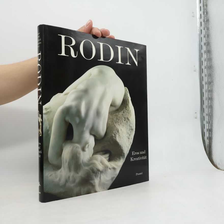 Rainer Crone Rodin : Eros und Kreativität