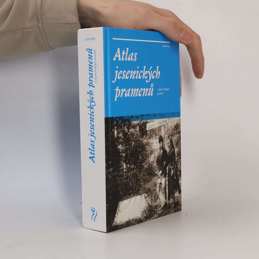 Lukáš Abt Atlas jesenických pramenů a jiných drobných památek
