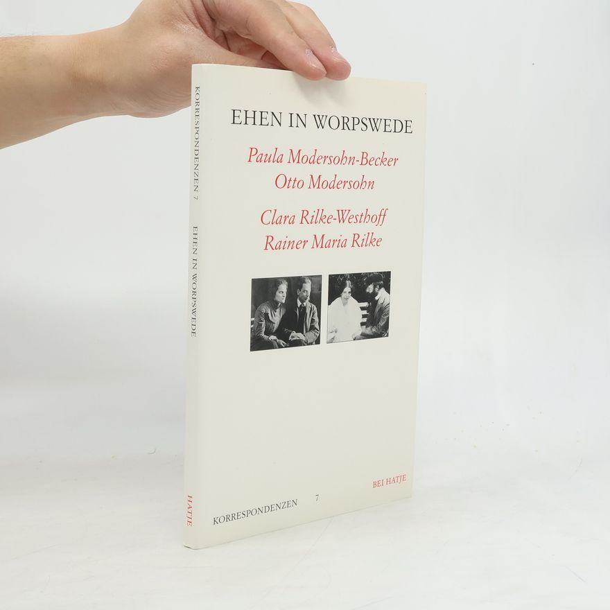 Clara Rilke-Westhoff Korrespondenzen - 7: Ehen in Worpswede