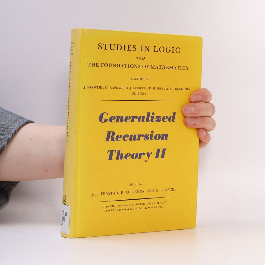 A. S. Troelstra Studies in Logic and the Foundations of Mathematics, Volume 94 - 2: Generalized Recursion Theory