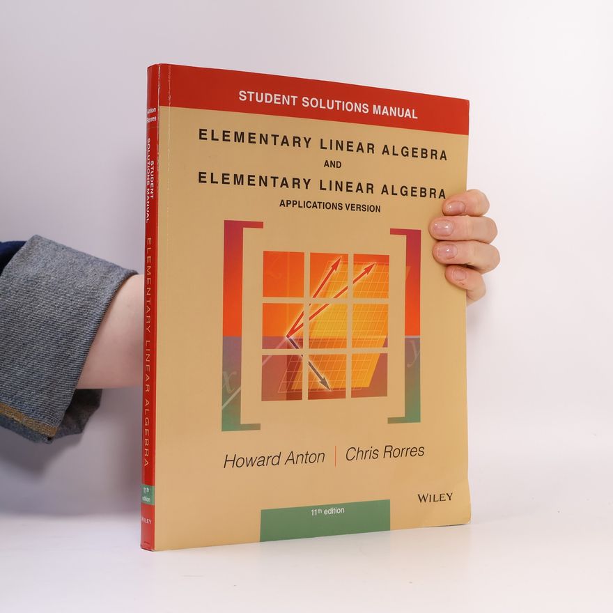Chris Rorres Student Solutions Manual to Accompany Elementary Linear Algebra, Applications Version - 11th Edition