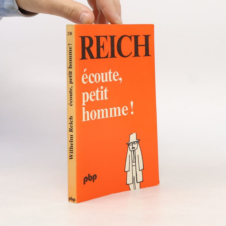 Wilhelm Reich Écoute, petit homme!