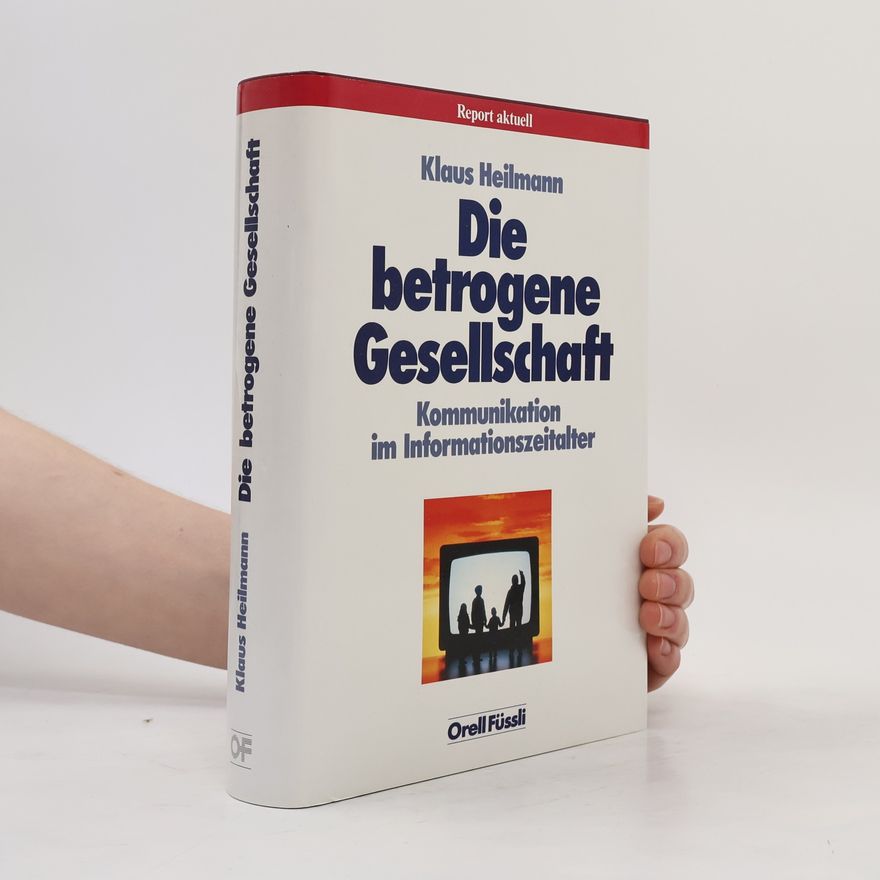 Klaus Heilmann Die betrogene Gesellschaft