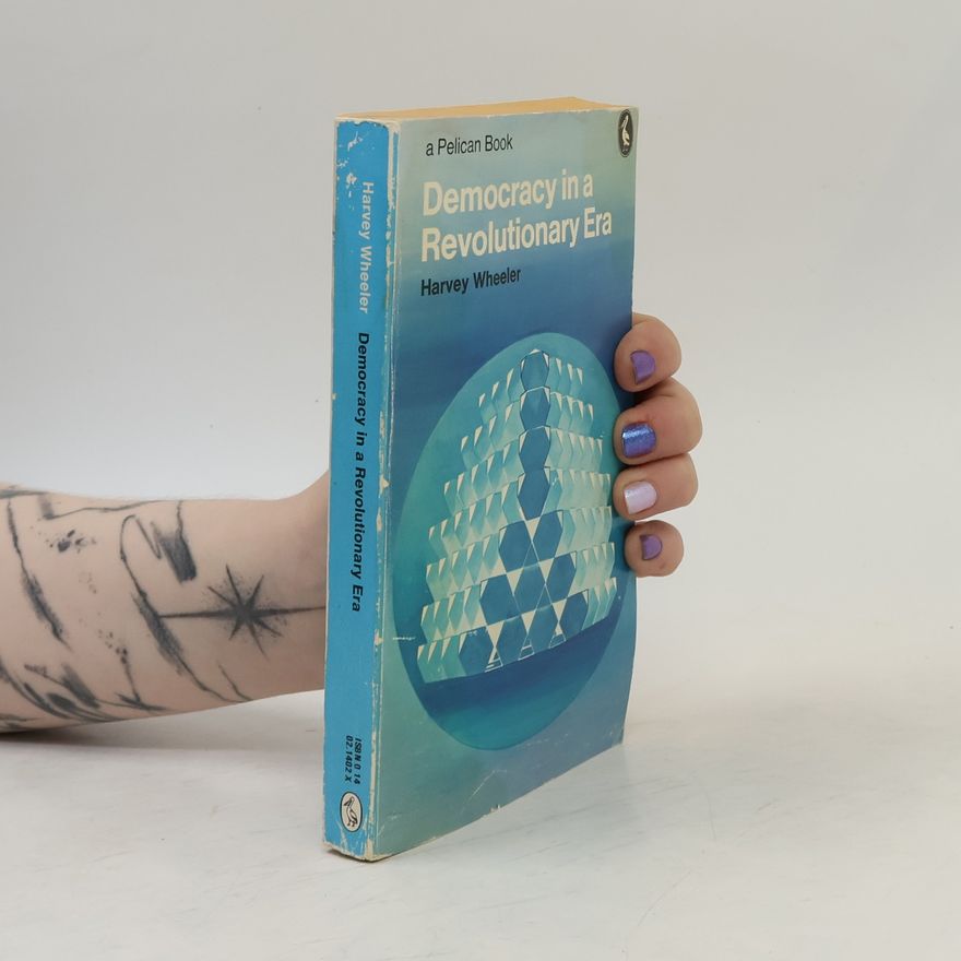 Harvey Wheeler Pelican Book: Democracy in a Revolutionary Era