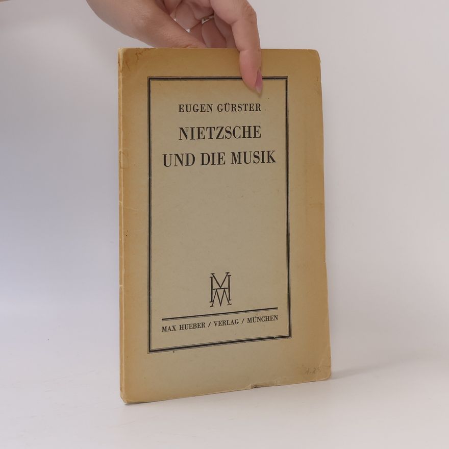 Eugen Gürster Nietzsche und die Musik