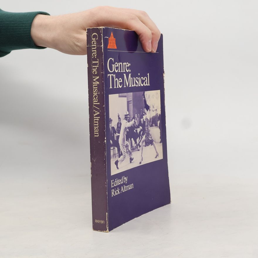 Rick Altman British Film Institute Readers in Film Studies: Genre, The Musical