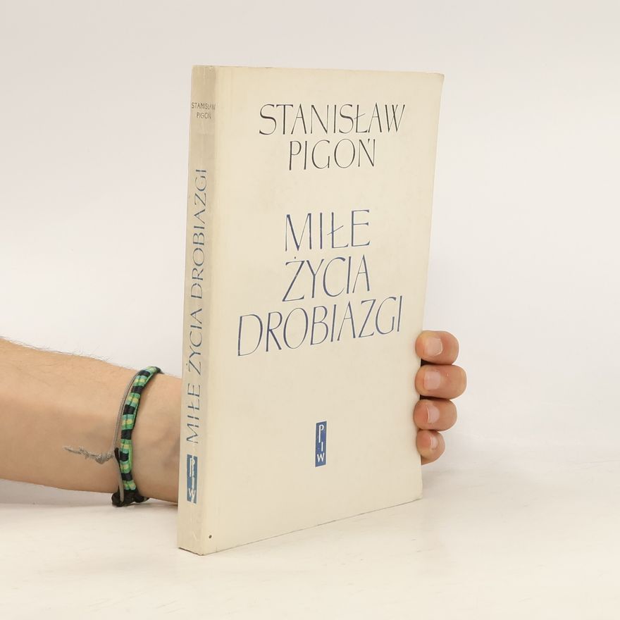 Stanisław Pigoń Miłe życia drobiazgi