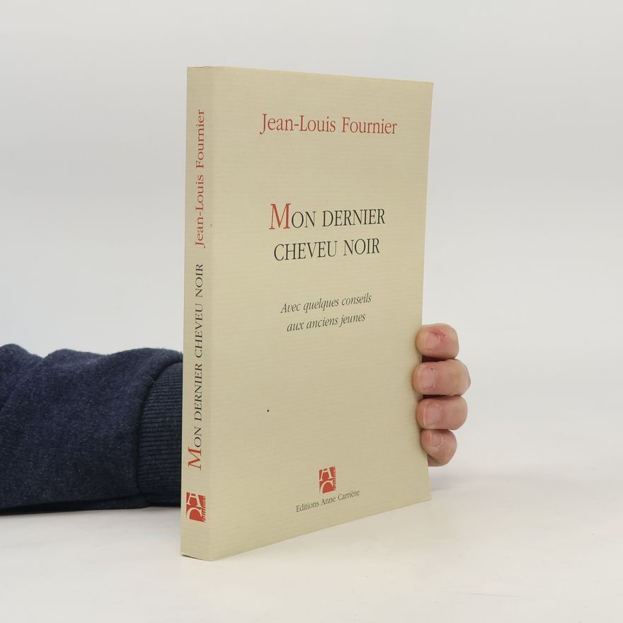 Jean-Louis Fournier Mon dernier cheveu noir, avec quelques conseils aux anciens jeunes