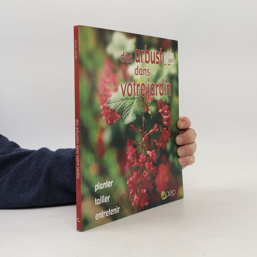 Pascal Garbe Des arbustes dans votre jardin