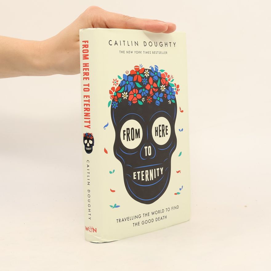 Caitlin Doughty From Here to Eternity