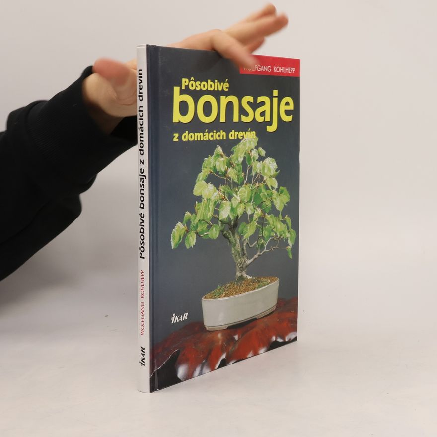 Wolfgang Kohlhepp Pôsobivé bonsaje z domácich drevín
