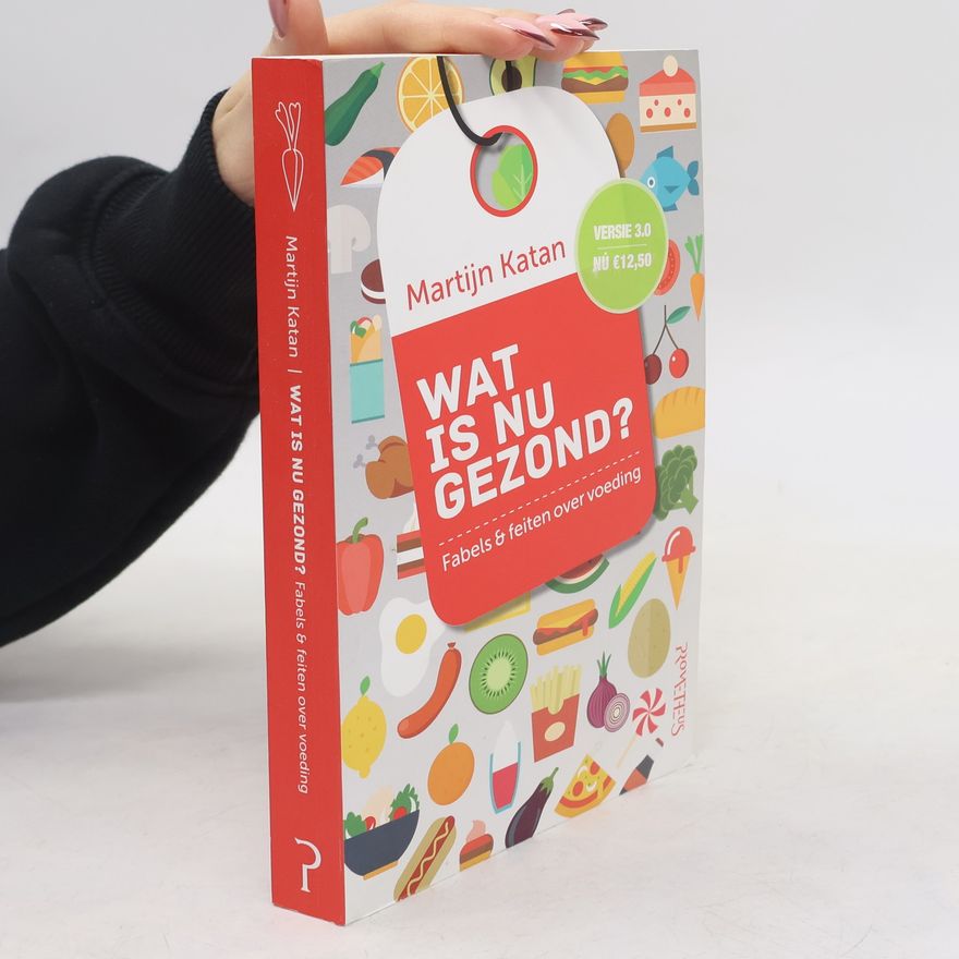 Martijn Katan Wat is nu gezond?