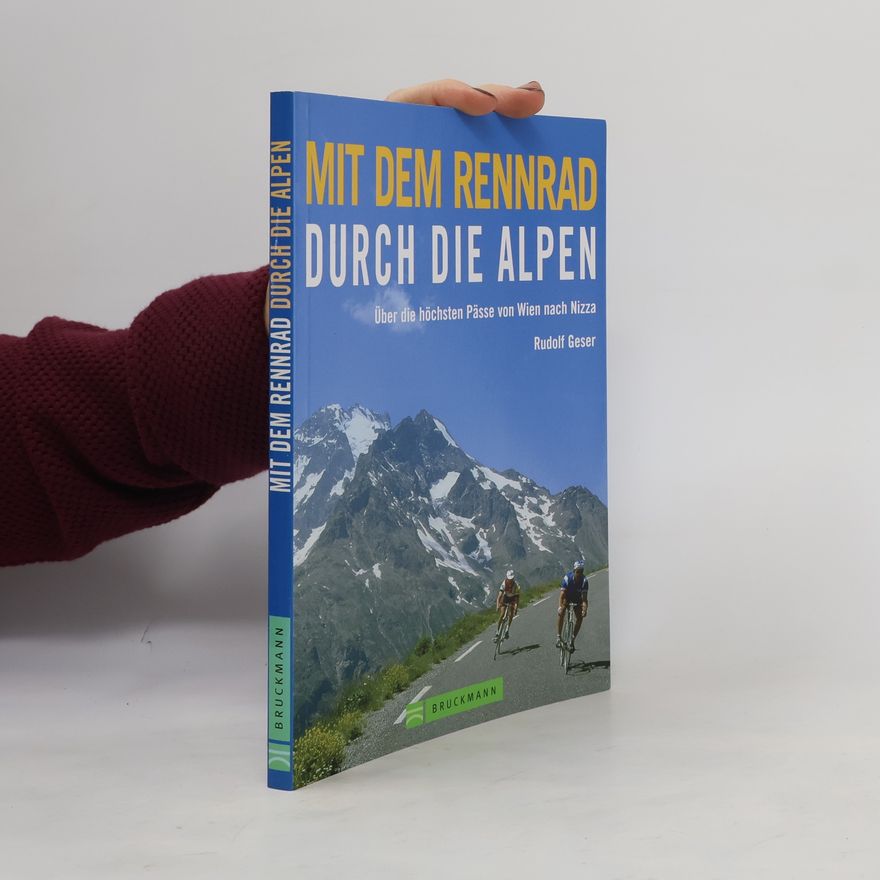 Rudolf Geser Mit dem Rennrad durch die Alpen