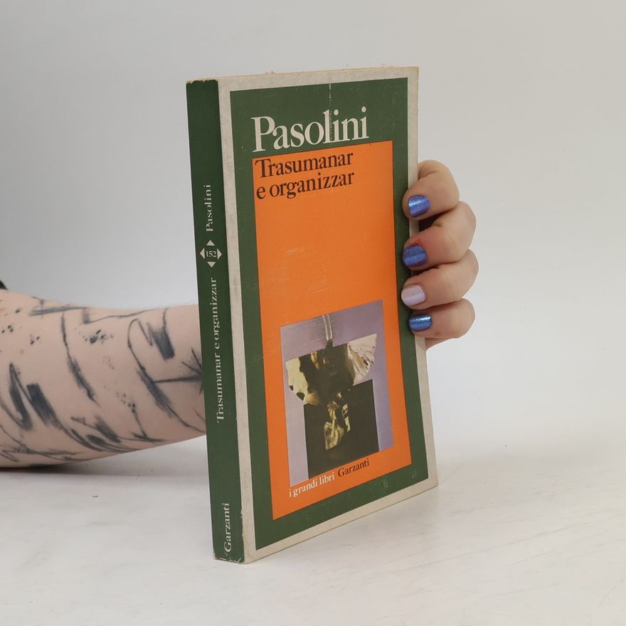 Pier Paolo Pasolini Trasumanar e organizzar