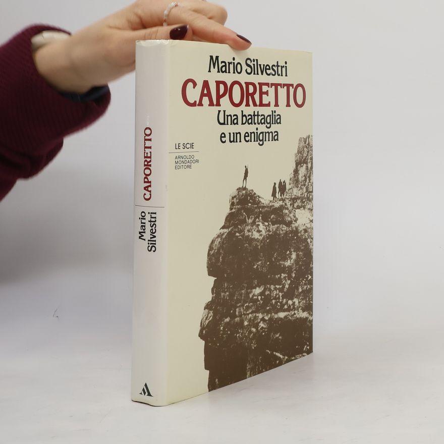 Mario Silvestri Caporetto. Una battaglia e un enigma