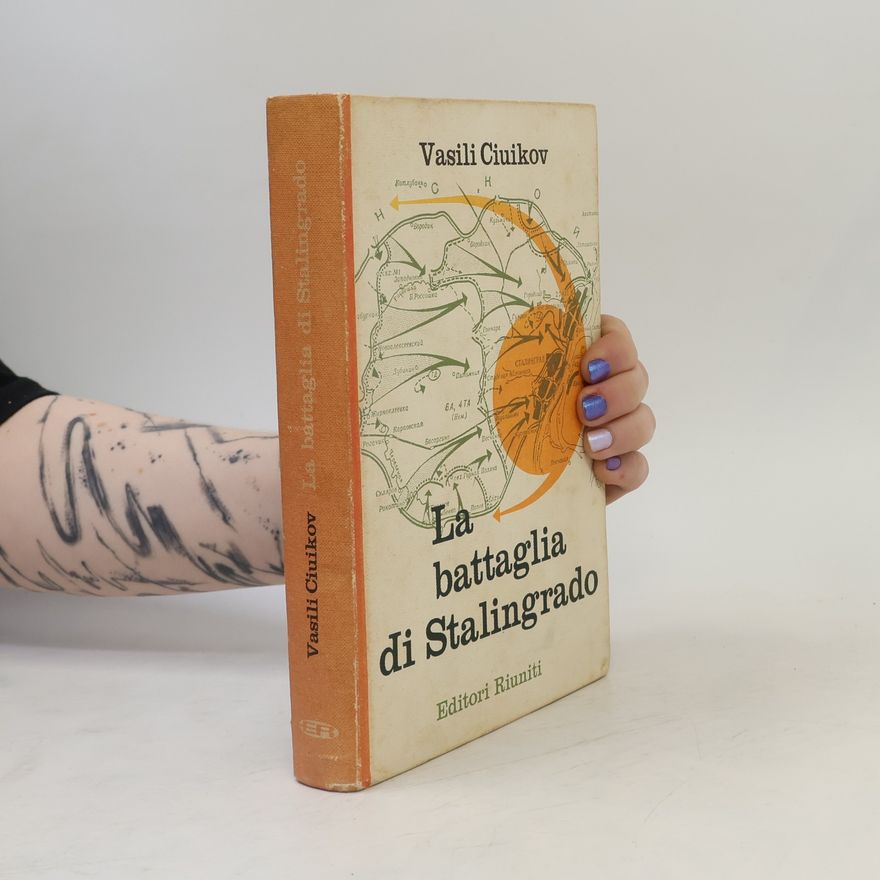 Vasili Ciuikov La battaglia di Stalingrado