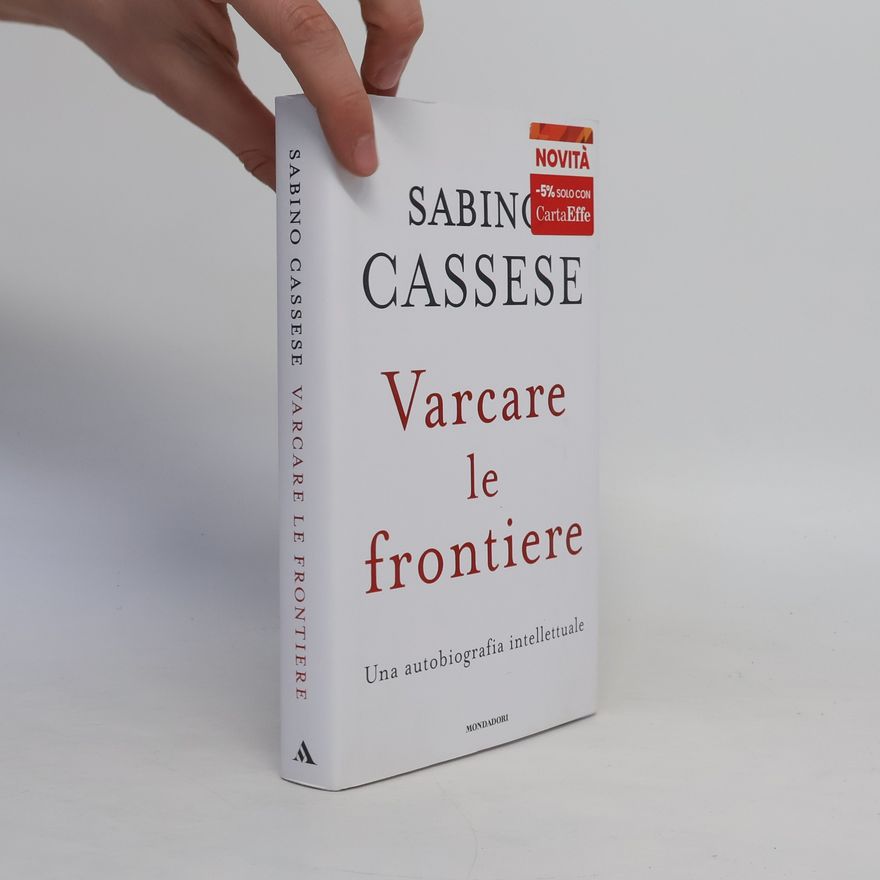 Sabino Cassese Varcare le frontiere. Un'autobiografia intellettuale