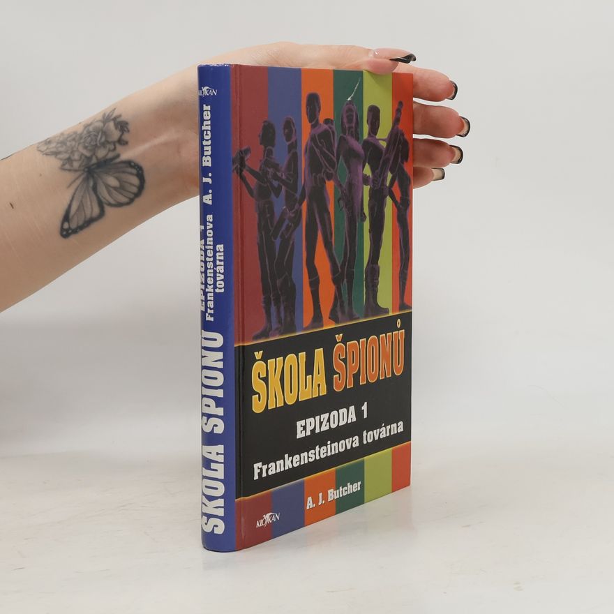A. J. Butcher Škola špionů. Epizoda 1. Frankensteinova továrna