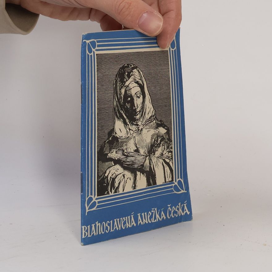 Albert Josef Beneš Blahoslavená Anežka Česká
