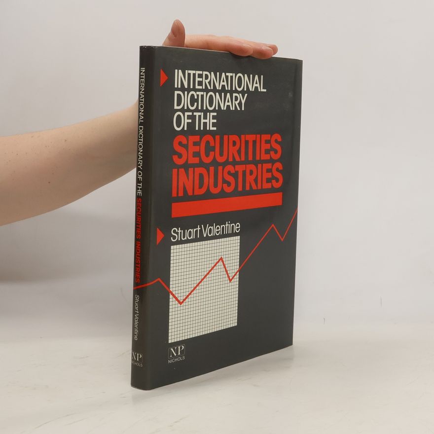 Stuart P. Valentine International Dictionary of the Securities Industries
