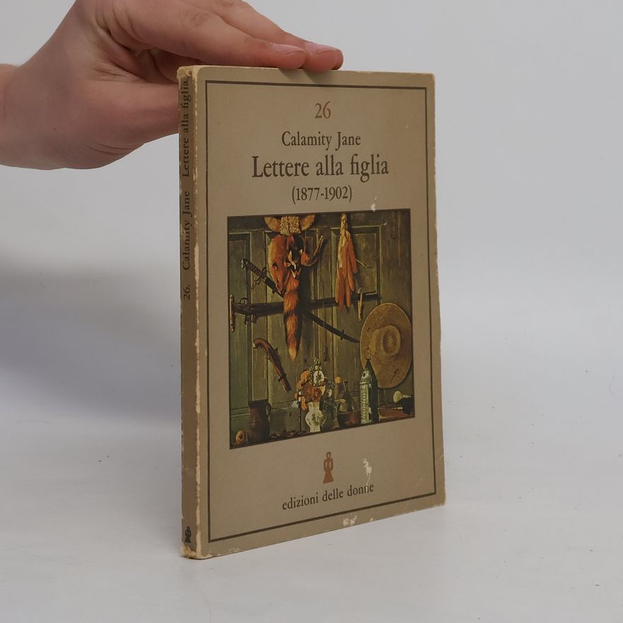 Calamity Jane Lettere alla figlia (1877-1902)