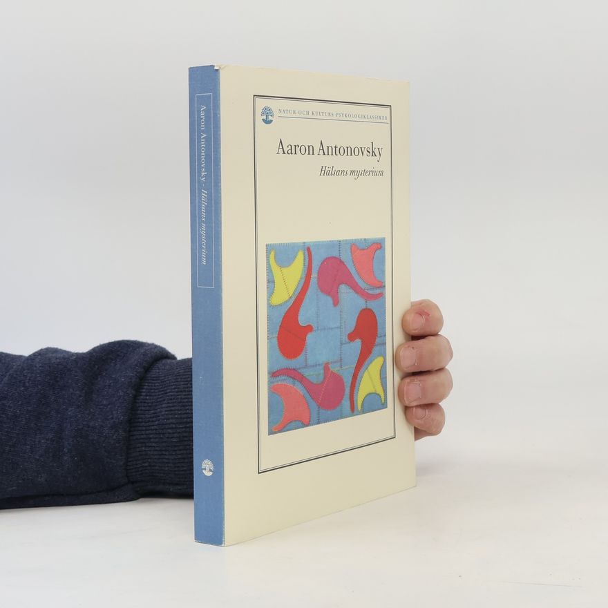 Aaron Antonovsky Natur och Kulturs Psykologiklassiker: Hälsans mysterium