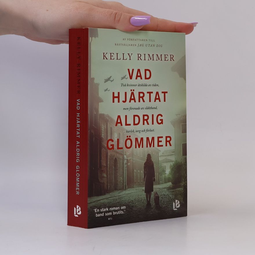 Kelly Rimmer Vad hjärtat aldrig glömmer