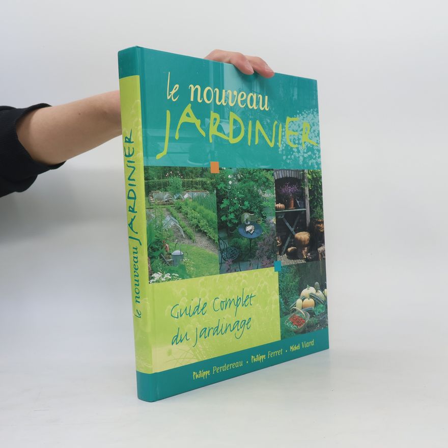 Philippe Ferret Le nouveau jardinier : guide complet du jardinage