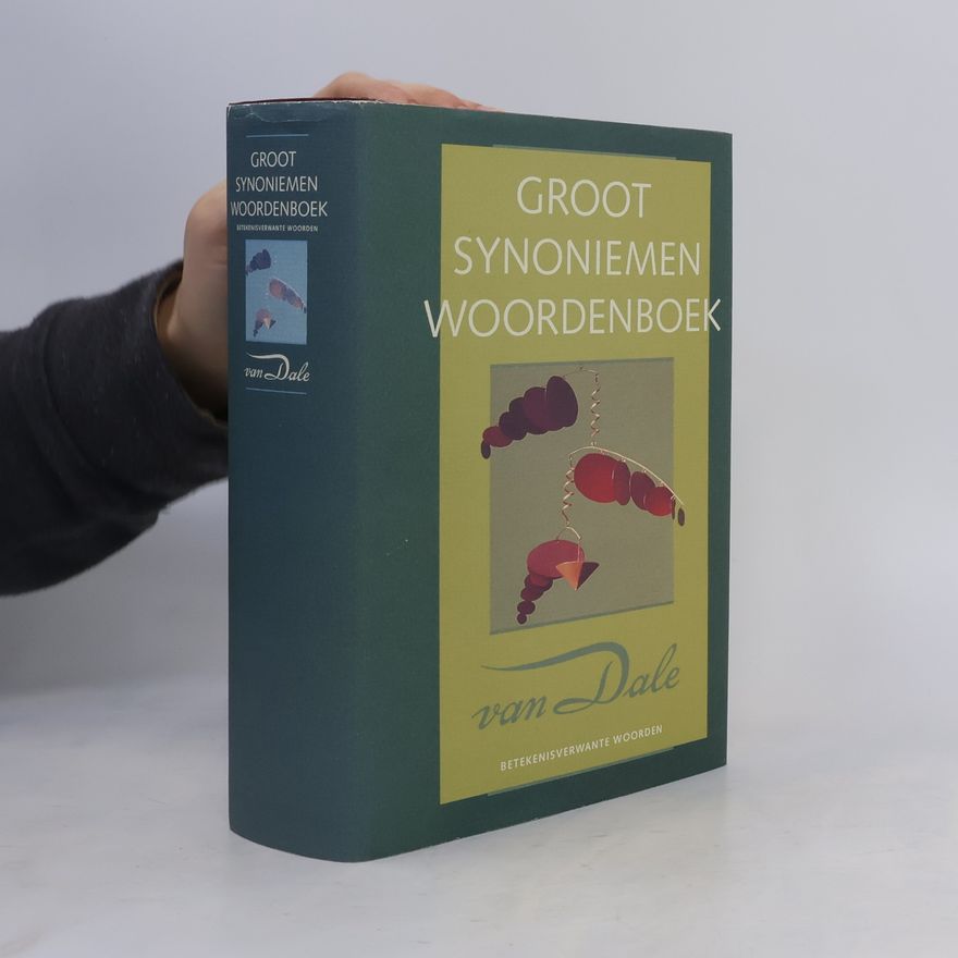 Petrus Gijsbertus Jacobus van Sterkenburg Groot Woordenboek van Synoniemen en andere Betekenisverwante Woorden - in de nieuwe Spelling
