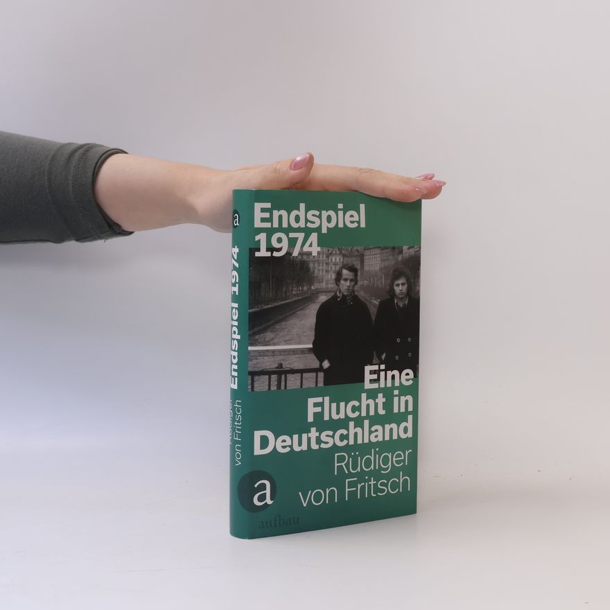 Rüdiger von Fritsch Endspiel 1974 - Eine Flucht in Deutschland