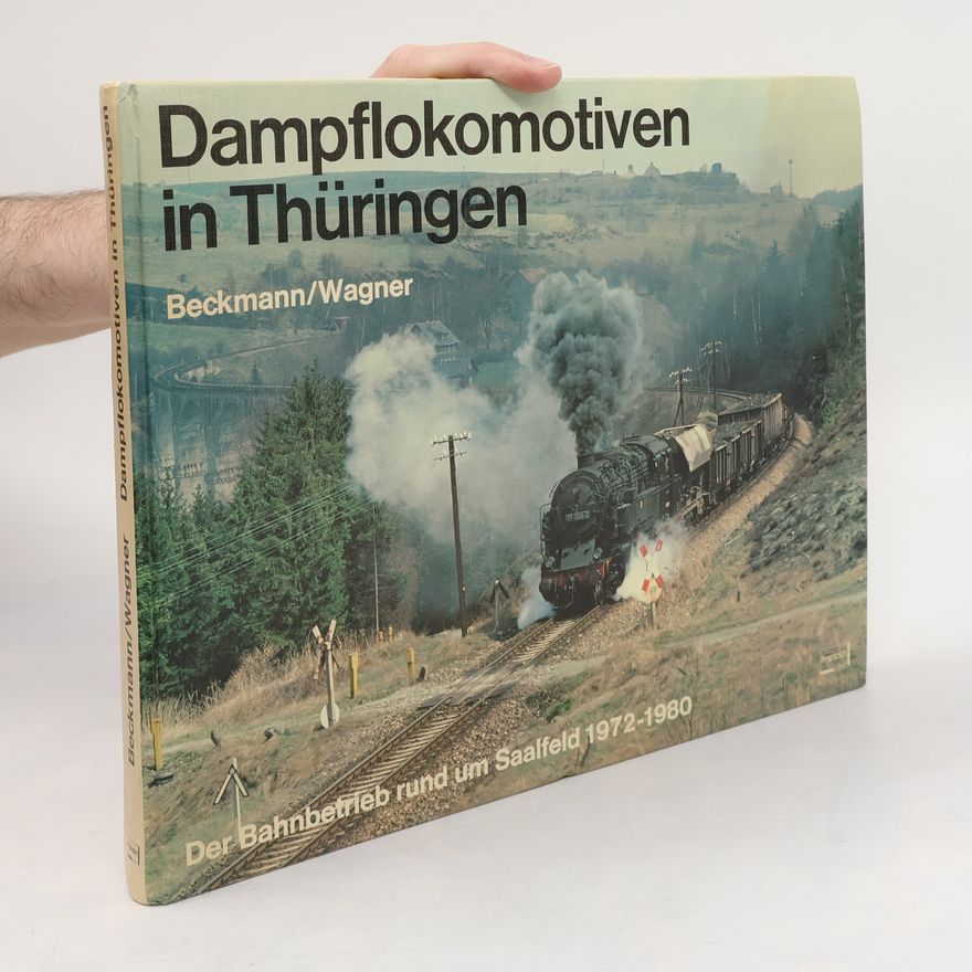 Dietmar Beckmann Dampflokomotiven in Thüringen