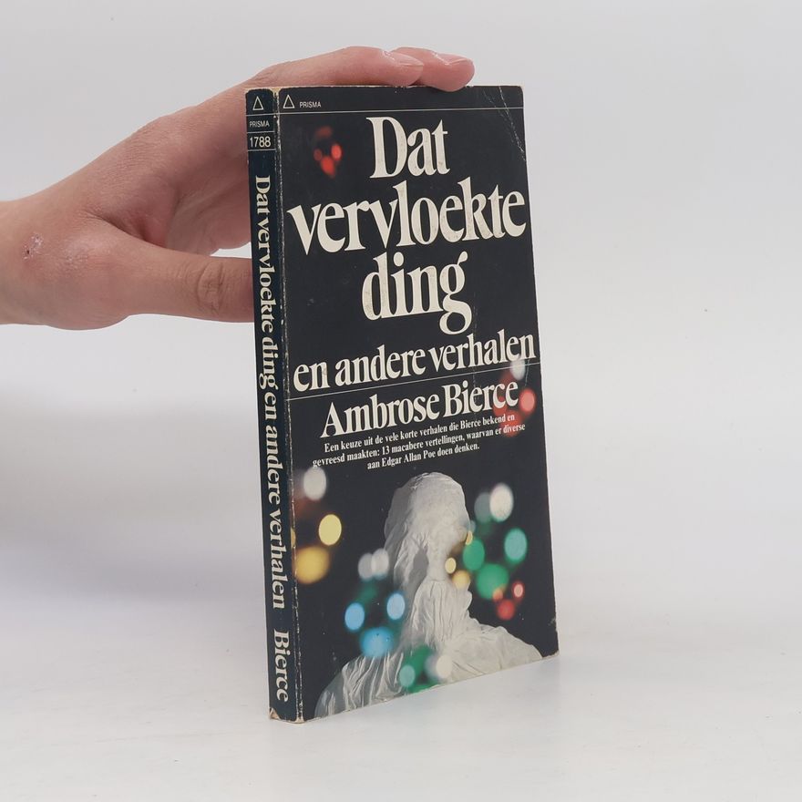 Ambrose Gwinett Bierce Prisma - 1788: Dat vervloekte ding en andere verhalen