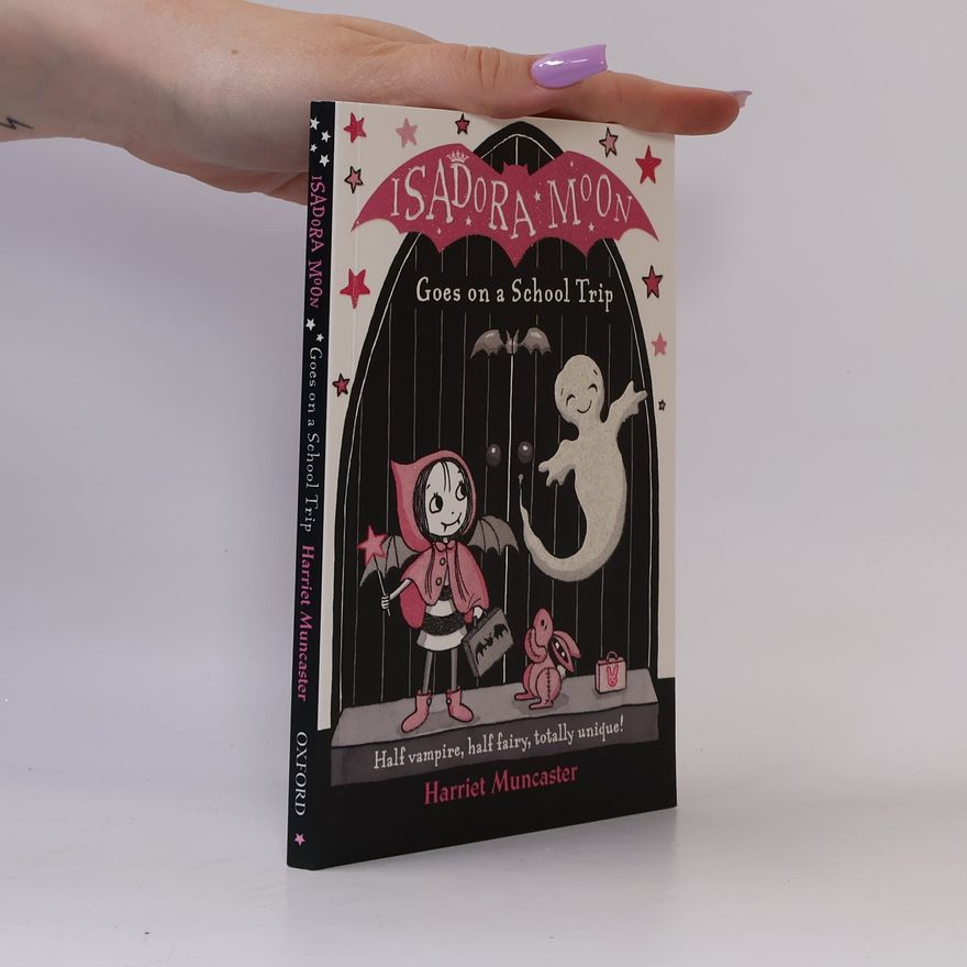 Harriet Muncaster Isadora Moon Goes on a School Trip