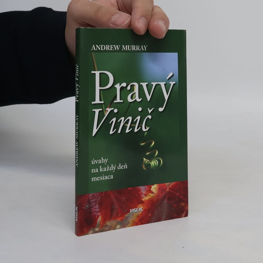 Andrew Murray Pravý vinič - úvahy na každý deň mesiaca