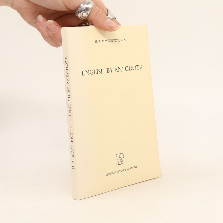 H. A. Mackenzie English by Anecdote