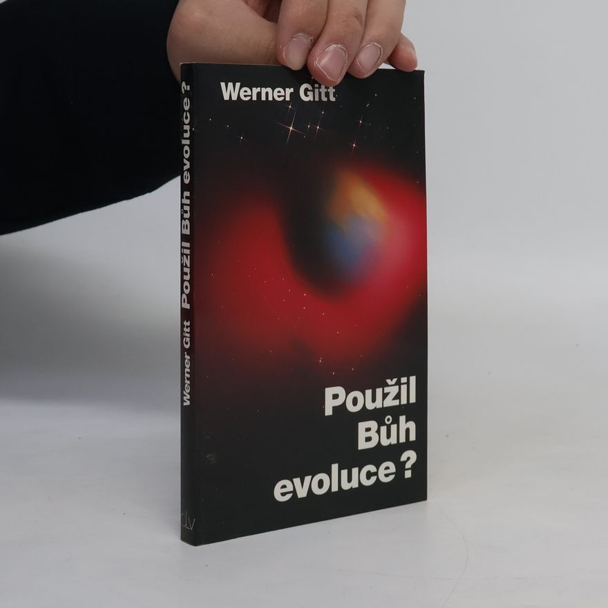 Werner Gitt Použil Bůh evoluce?