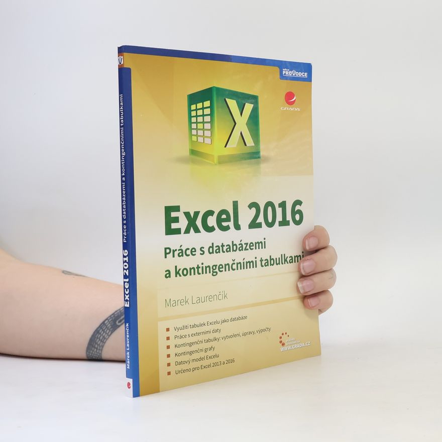 Marek Laurenčík Excel 2016 : práce s databázemi a kontingenčními tabulkami