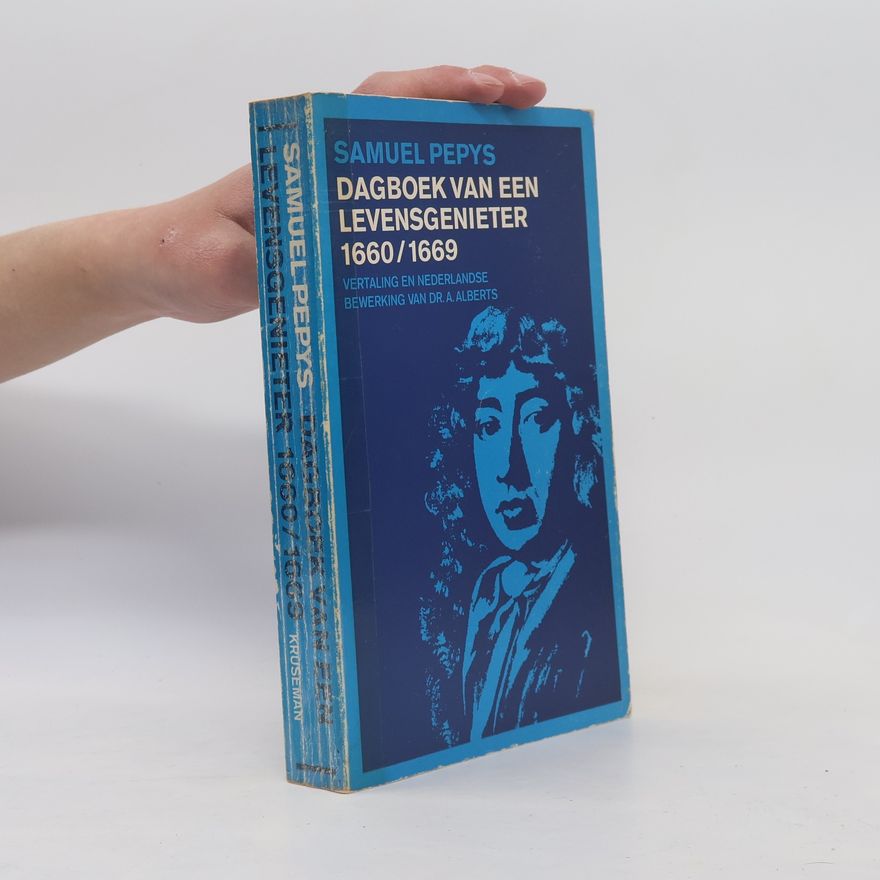 Samuel Pepys Dagboek van een levensgenieter 1660-1669