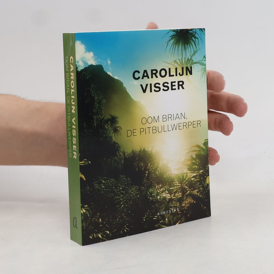 Carolijn Visser Oom Brian, de pitbullwerper / druk 1